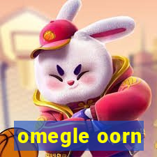 omegle oorn