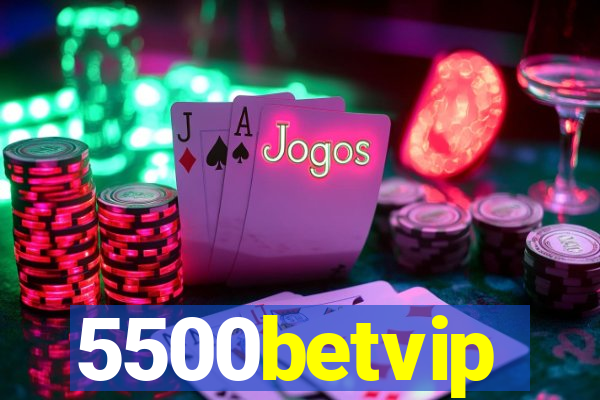 5500betvip