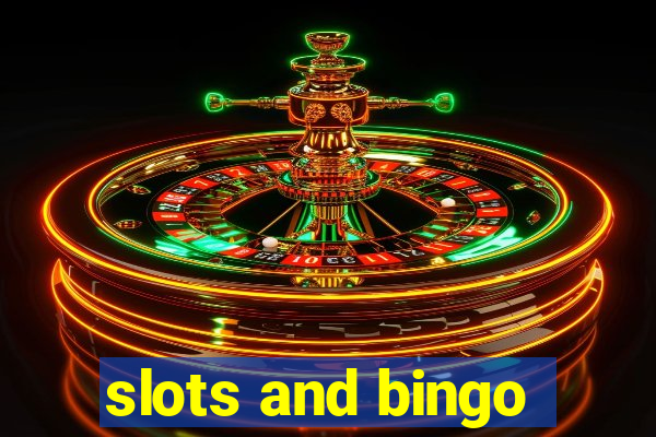 slots and bingo