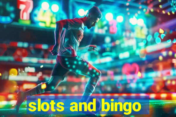 slots and bingo