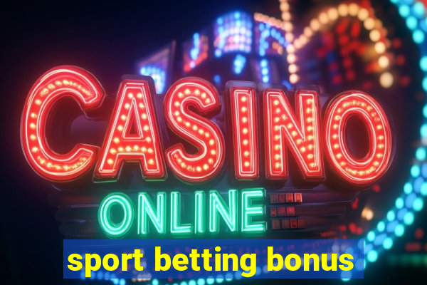 sport betting bonus