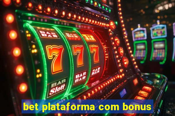 bet plataforma com bonus