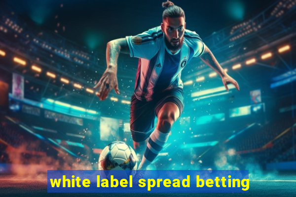 white label spread betting