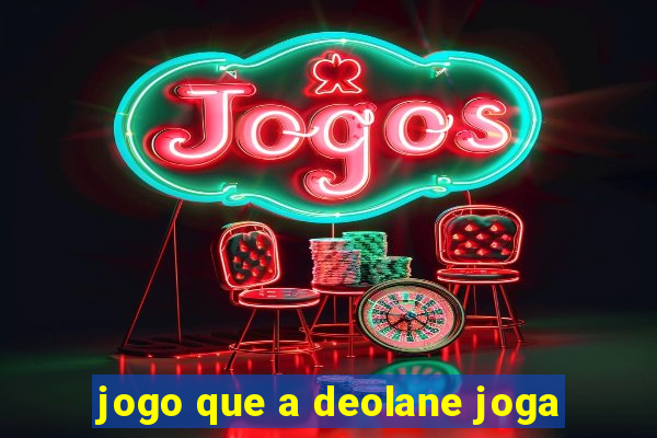 jogo que a deolane joga