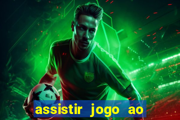 assistir jogo ao vivo internet