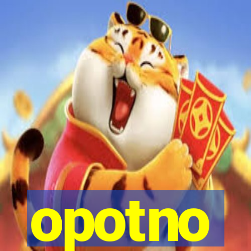 opotno