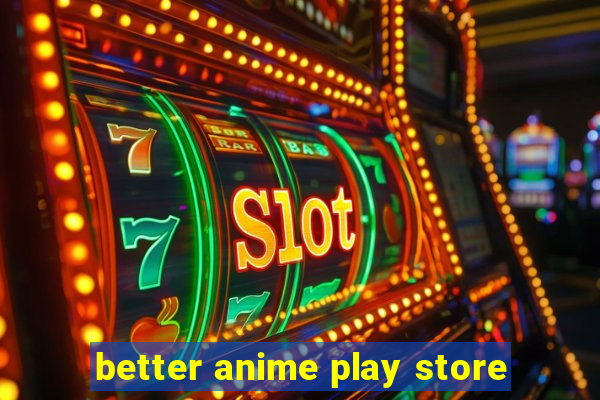 better anime play store