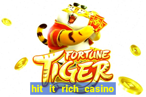 hit it rich casino slots bonus collector