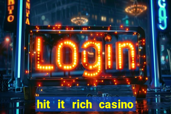 hit it rich casino slots bonus collector