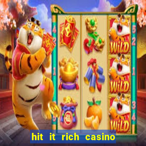 hit it rich casino slots bonus collector