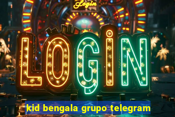 kid bengala grupo telegram