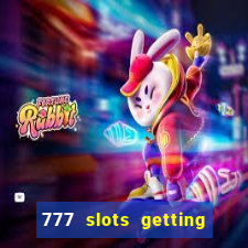 777 slots getting crazy casino