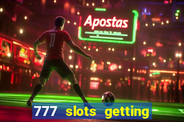 777 slots getting crazy casino