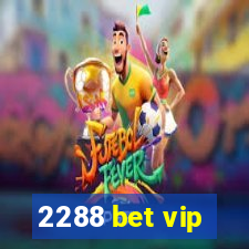 2288 bet vip