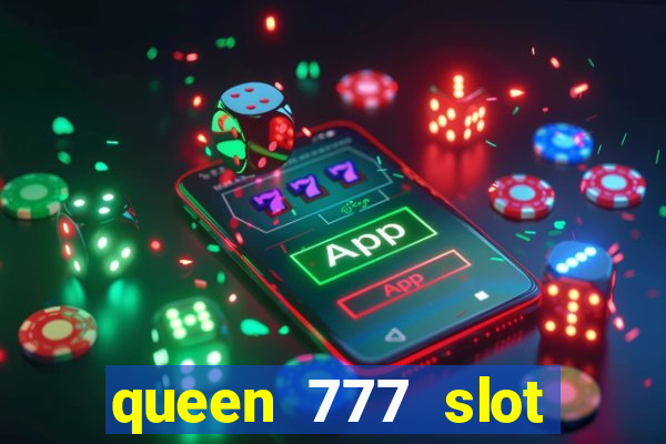 queen 777 slot login register