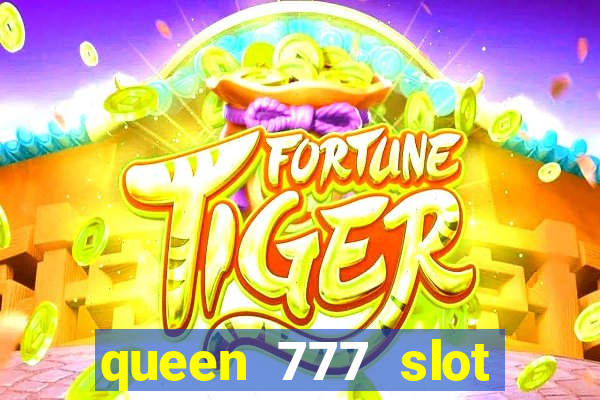 queen 777 slot login register