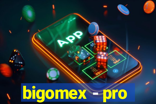 bigomex - pro