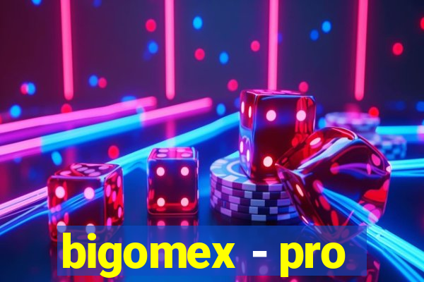 bigomex - pro