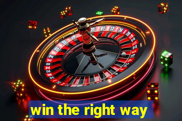 win the right way