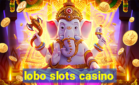 lobo slots casino