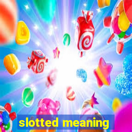 slotted meaning