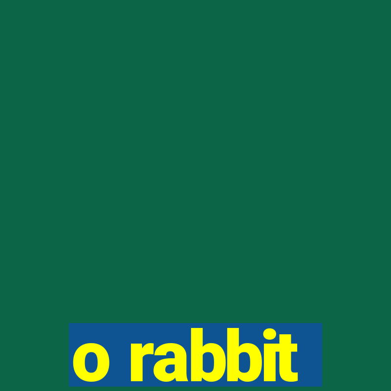 o rabbit