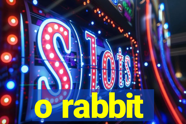 o rabbit