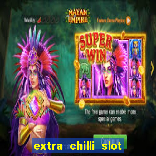 extra chilli slot free play