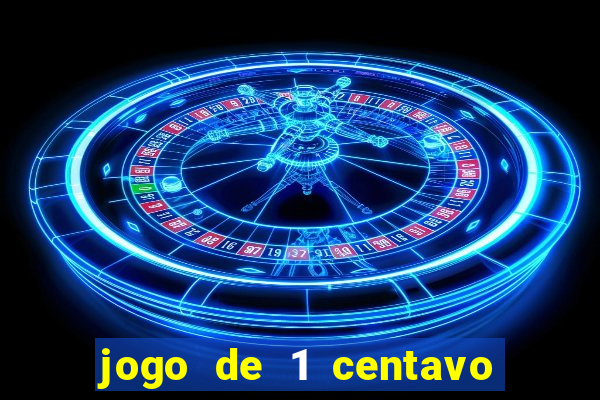 jogo de 1 centavo na betano