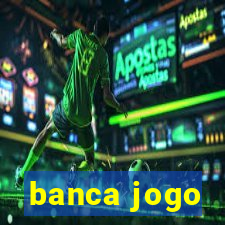 banca jogo