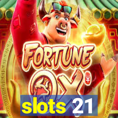 slots 21