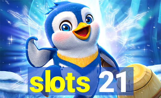 slots 21