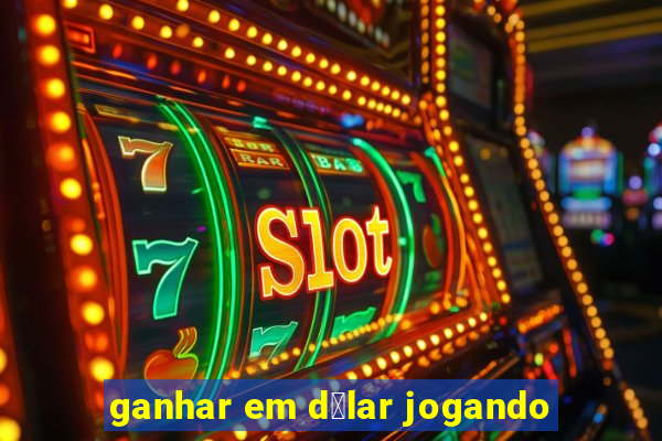 ganhar em d贸lar jogando