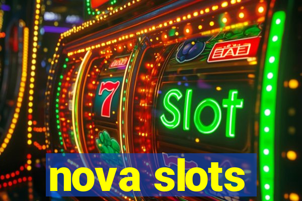 nova slots