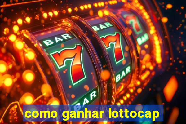 como ganhar lottocap