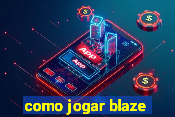 como jogar blaze