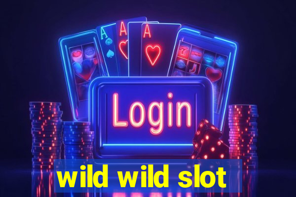 wild wild slot