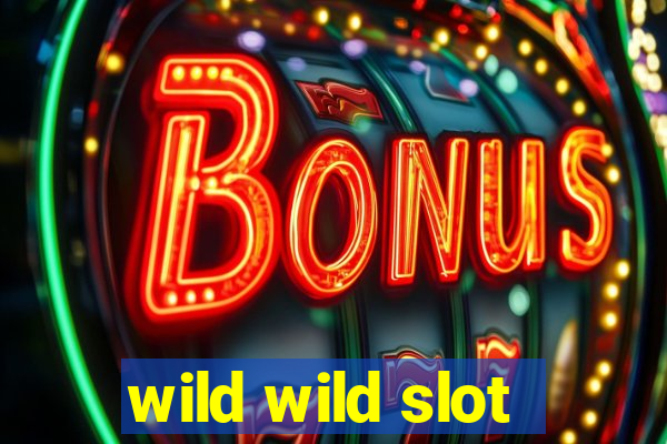 wild wild slot