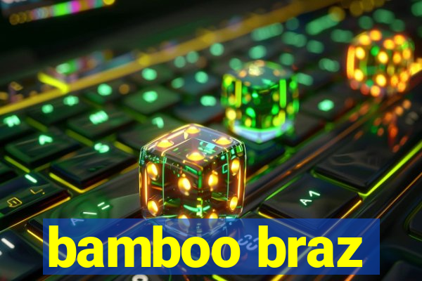 bamboo braz