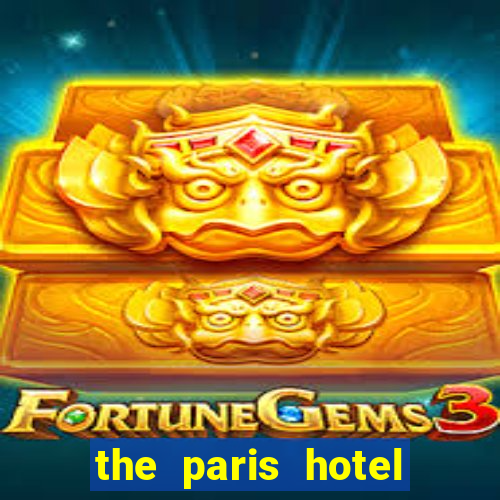 the paris hotel and casino