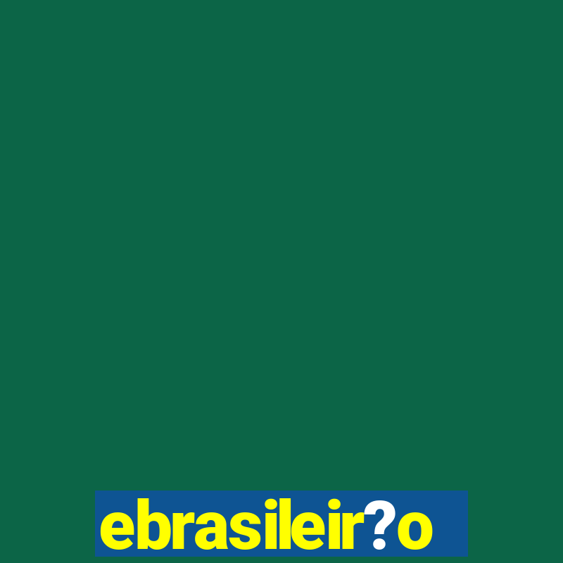 ebrasileir?o