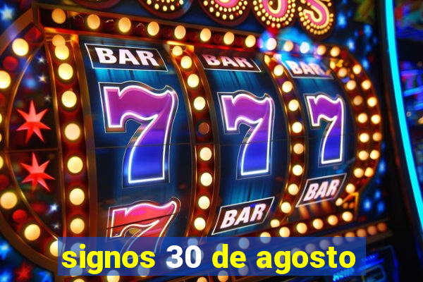 signos 30 de agosto