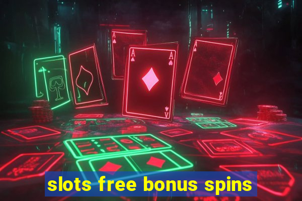 slots free bonus spins