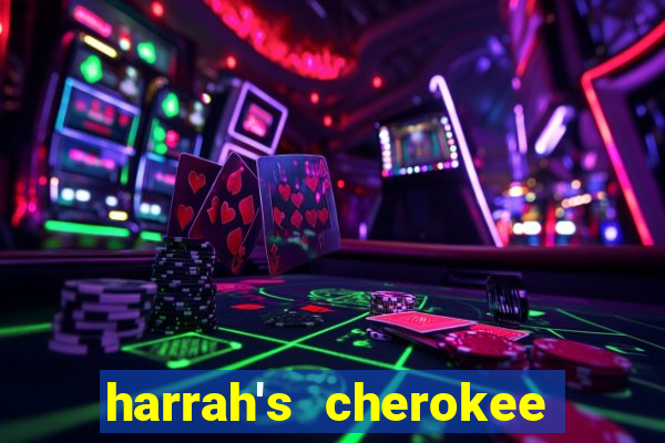 harrah's cherokee casino resort casino drive cherokee nc