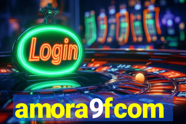 amora9fcom