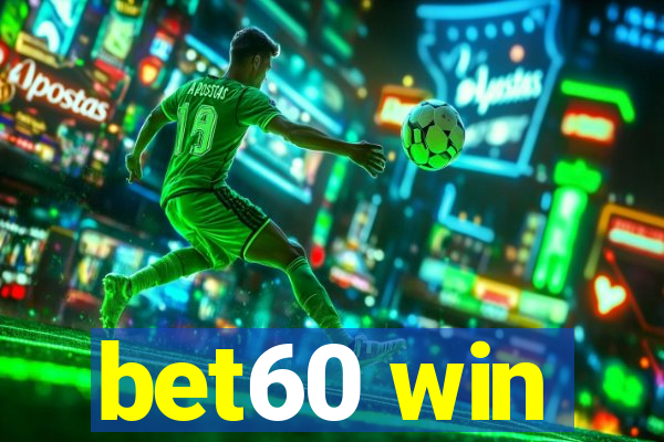 bet60 win