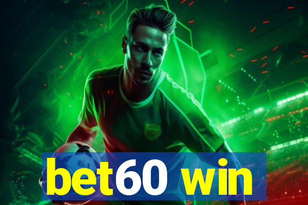 bet60 win