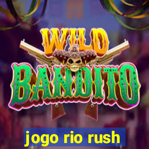 jogo rio rush