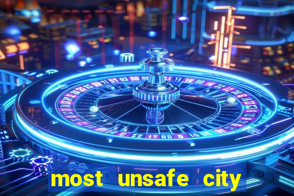 most unsafe city in us