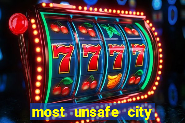 most unsafe city in us